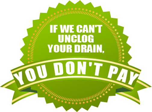 If we can't unclog your drain you don't pay